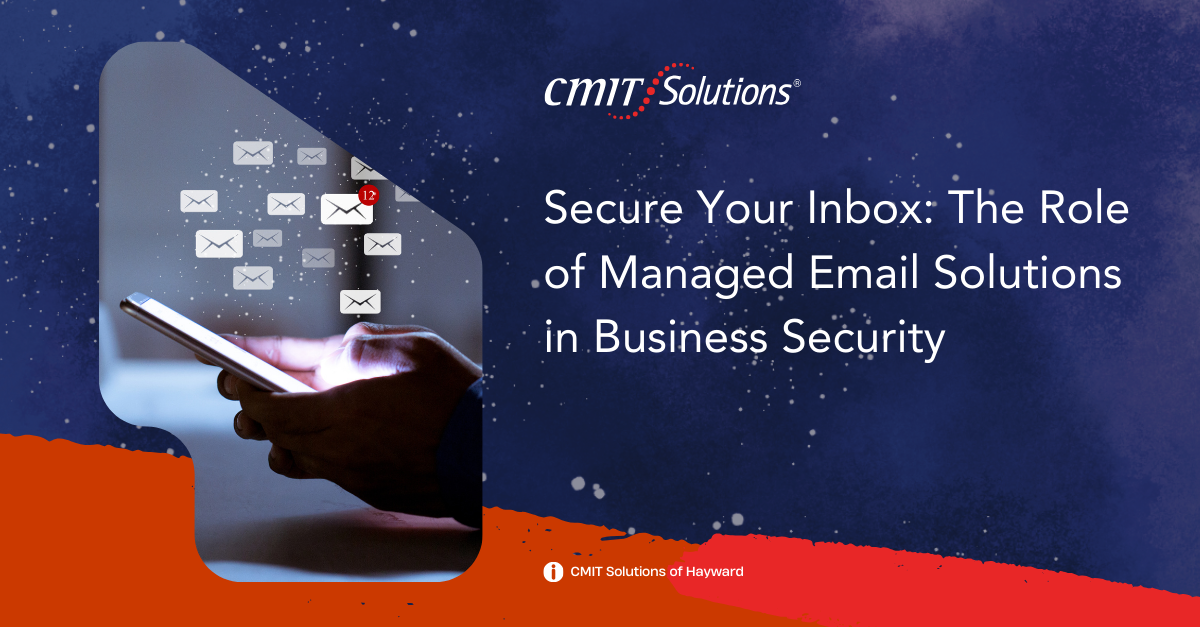 Secure Your Inbox: The Role of Managed Email Solutions in Business Security